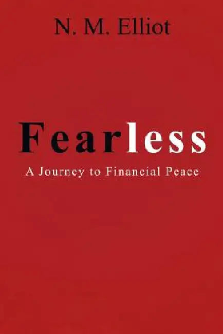 Fearless: A Journey to Financial Peace by N. M. Elliot