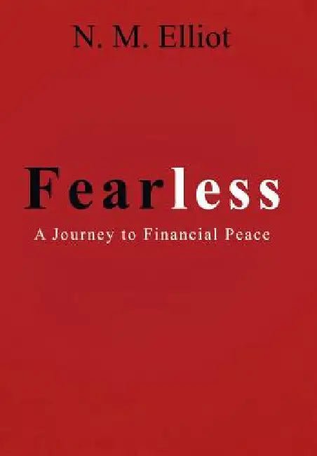 Fearless: A Journey to Financial Peace by N. M. Elliot