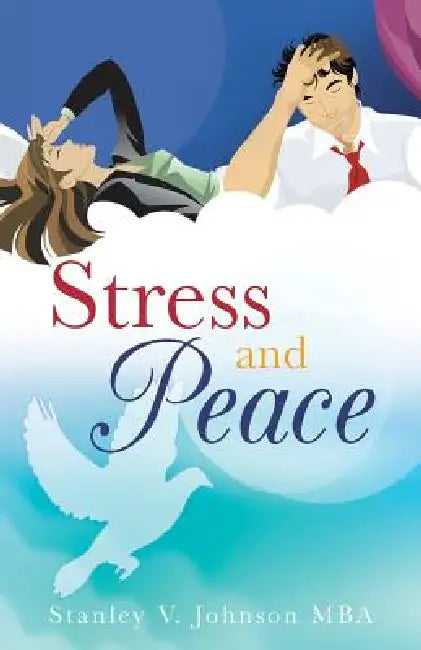 Stress and Peace by Stanley V. Johnson Mba