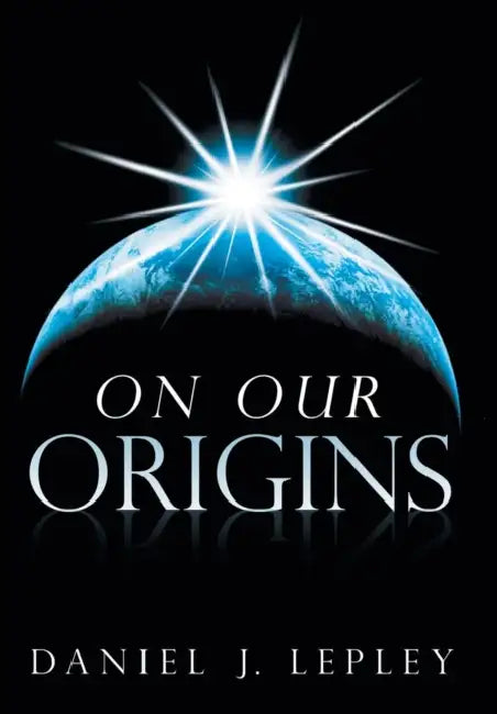 On Our Origins by Daniel J. Lepley