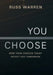 You Choose: How Your Choices Today Affect You Tomorrow by Russ Warren
