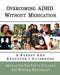 Overcoming ADHD Without Medication: A Parent and Educator's Guidebook by Association For Yout Natural Psychology