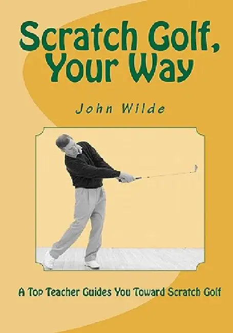 Scratch Golf, Your Way by John Andrisani