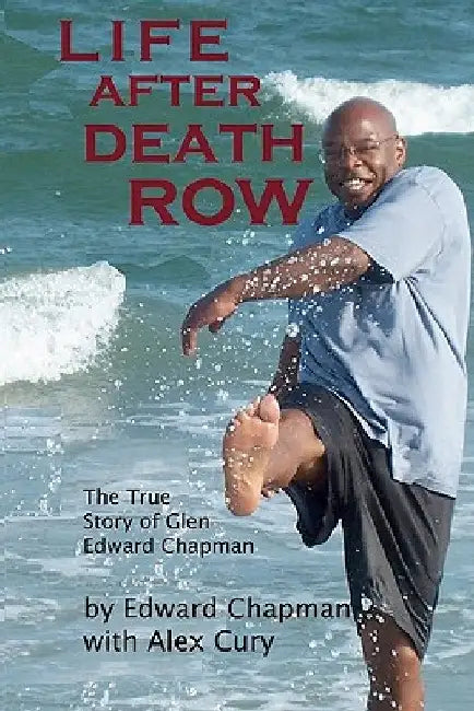Life After Death Row: The true story of Glen Edward Chapman by Alex Cury