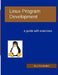 Linux Program Development: a guide with exercises by Jerry Cooperstein