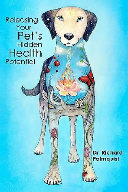 Releasing Your Pet's Hidden Health Potential by Cornelia Guest