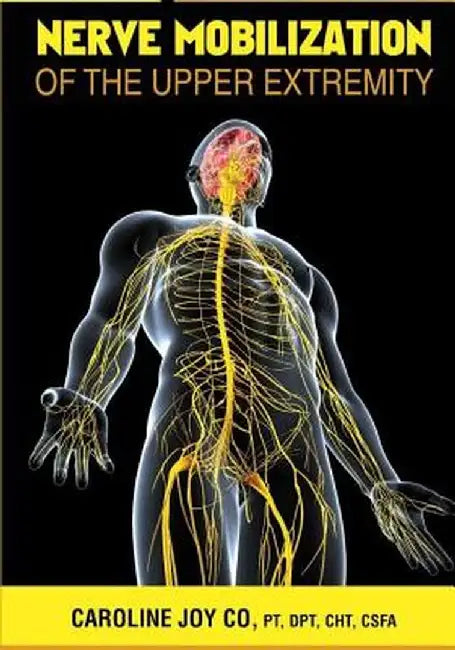 Nerve Mobilization of the Upper Extremity: A Review of Current Research by Co Pt, Caroline Joy