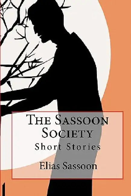 The Sassoon Society: Short Stories by Elias Sassoon