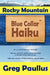Rocky Mountain Blue Collar Haiku by Greg Paullus