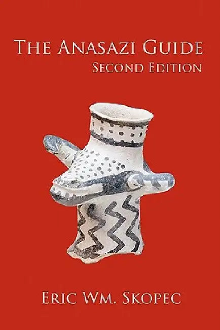 The Anasazi Guide: Second Edition by Eric Wm Skopec