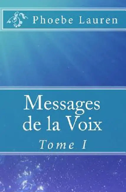 Messages de la Voix: Tome I by Lauren, Phoebe