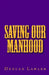 Saving Our Manhood by Duncan Lawler