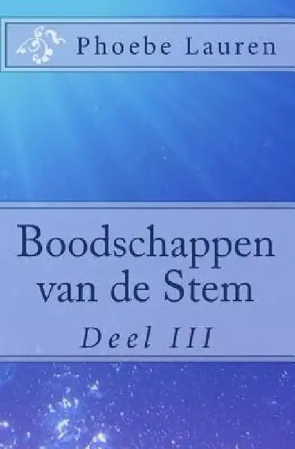 Boodschappen van de Stem: Deel III by Lauren, Phoebe