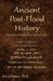 Ancient Post-Flood History: Historical Documents That Point to Biblical Creation by Ken Johnson Th D.