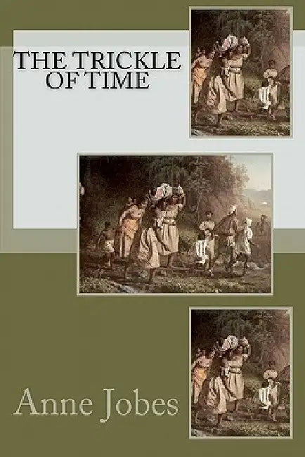 The Trickle of Time by Anne Jobes
