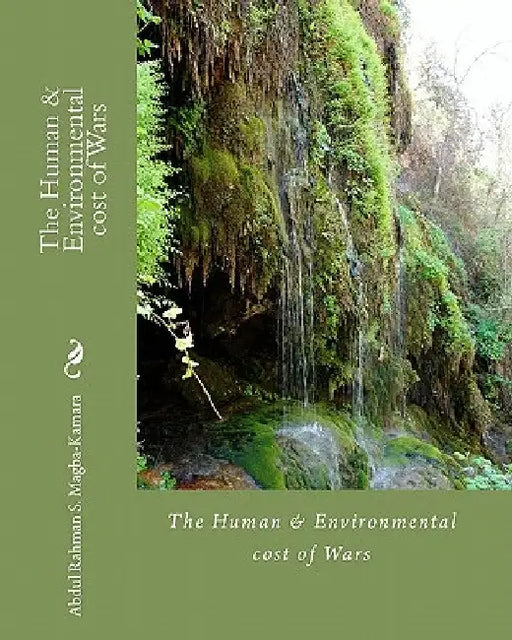 The Human & Environmental cost of Wars: The Human & Environmental cost of Wars by Abdul Rahman S. Magba-Kamara