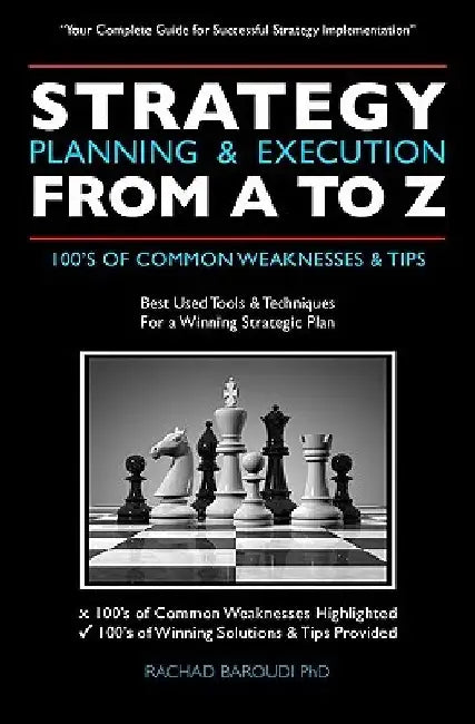 Strategy Planning & Execution From A To Z: 100's OF COMMON WEAKNESSES & TIPS by Rachad Baroudi
