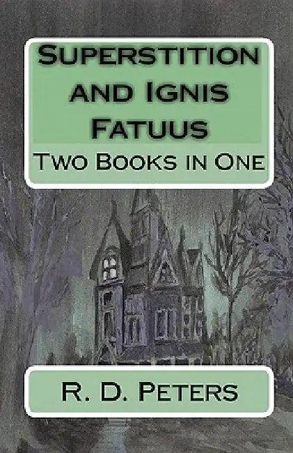 Superstition and Ignis Fatuus: Two Books in One by R. D. Peters