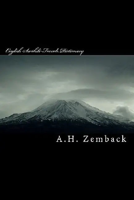English-Swahili-French Dictionary: Kiswahili-Kifaransa-Kiingereza Français-Kiswahili-Anglais by A. H. Zemback