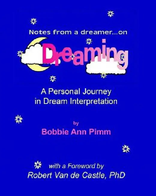 Notes From a Dreamer ... on Dreaming: A Personal Journey in Dream Interpretation by Robert L. Van de Castle