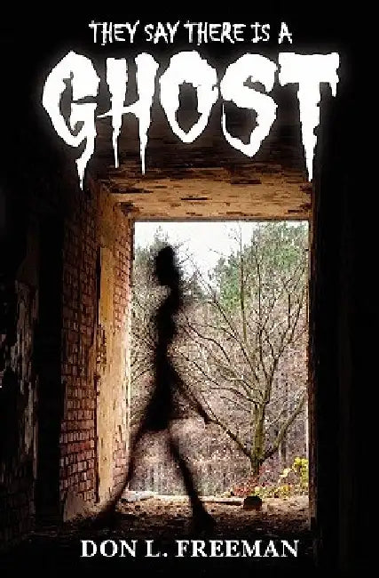 They Say There is a Ghost by Don L. Freeman