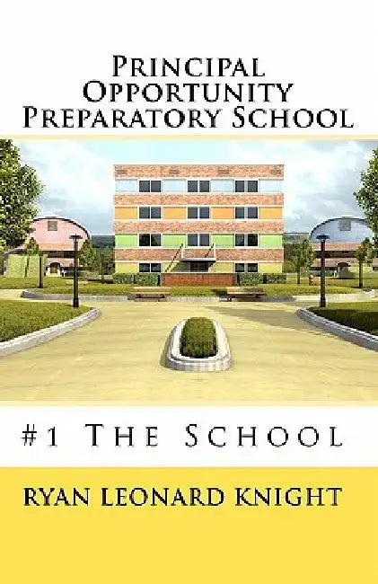 Principal Opportunity Preparatory School: #1 The School by Dan Brown