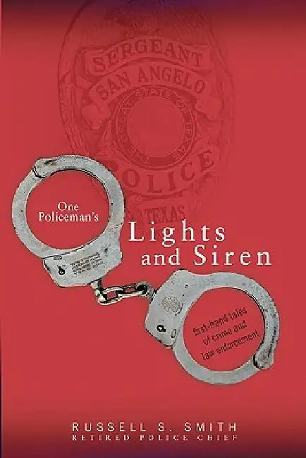 One Policeman's Lights and Siren by Russell S. Smith