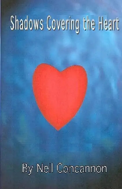Shadows Covering The Heart by Neil Concannon