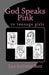 God Speaks Pink: ...to teenage girls by Lisa Anthony-Butt