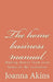 The home business manual: Making money from your home in the recession by Joanna Akins