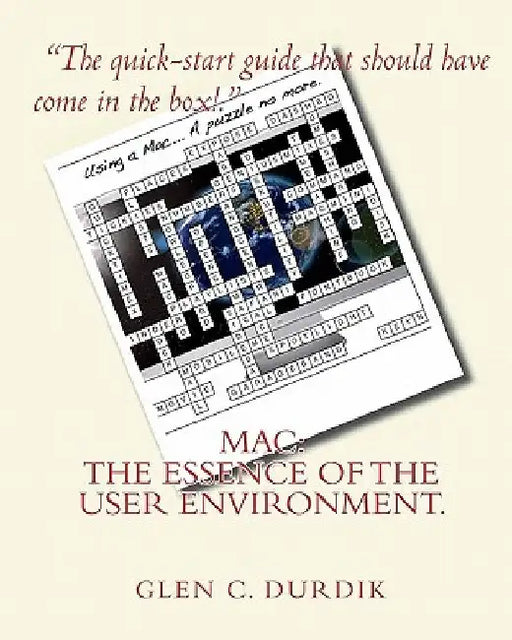 Mac: The Essence of the User Environment. by Glen C. Durdik