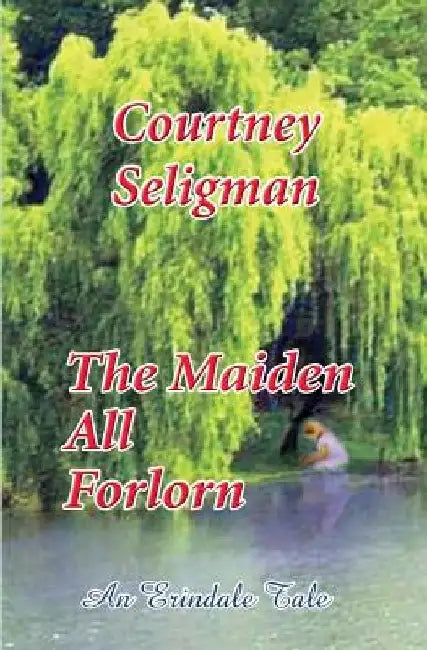 The Maiden All Forlorn by Courtney Seligman