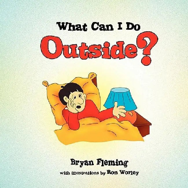 What Can I Do Outside? by Bryan Fleming