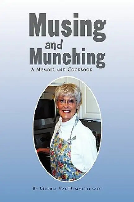 Musing and Munching by Gloria Vandemmeltraadt