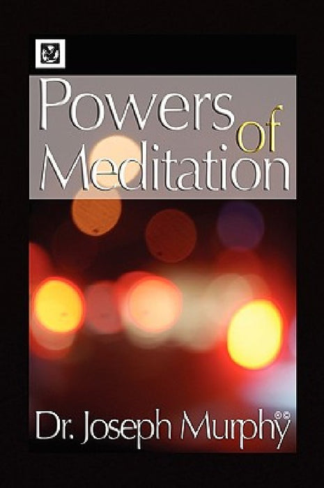 Powers of Meditation by Joseph Murphy