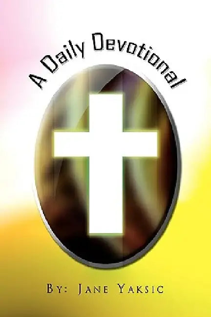 A Daily Devotional by Jane Yaksic