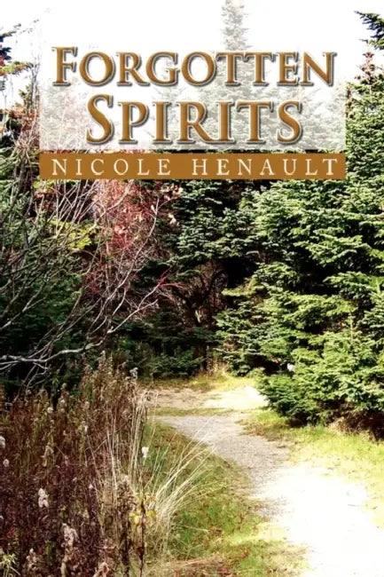 Forgotten Spirits by Nicole Henault