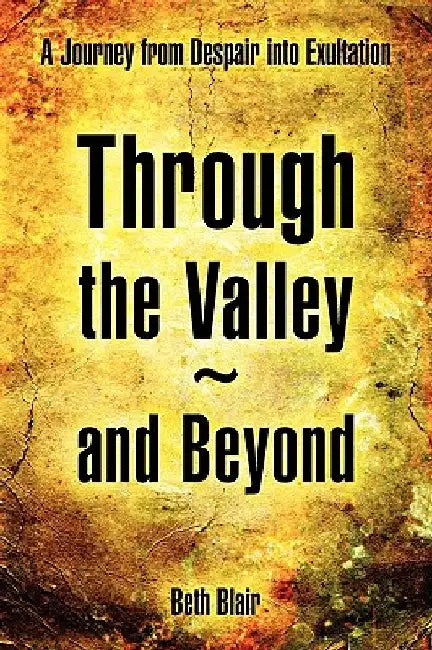 Through the Valley and Beyond by Beth Blair