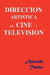 Direccion Artística de Cine Y Televisión by Arnoldo Tauler