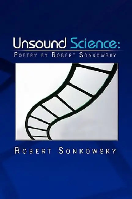 Unsound Science by Robert Sonkowsky