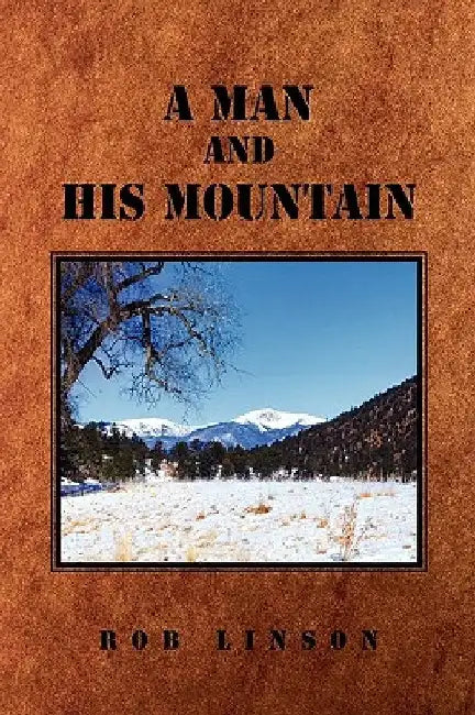 A Man and His Mountain by Rob Linson