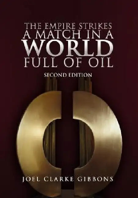 The Empire Strikes a Match in a World Full of Oil by Joel Clarke Gibbons