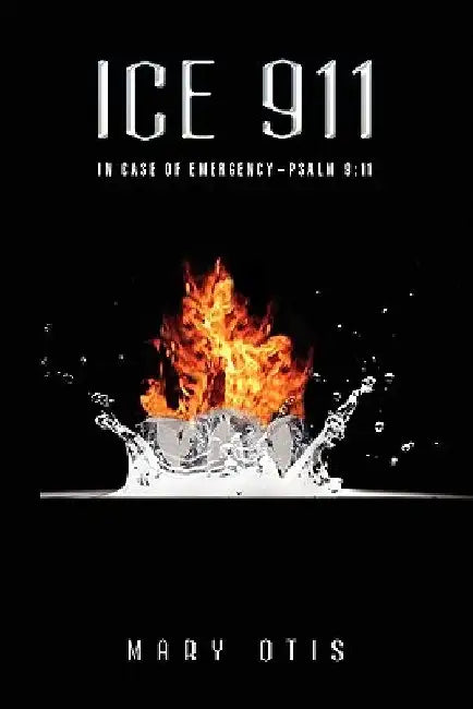 Ice 911: In Case of Emergency- Psalm 9:11 by Mary Otis