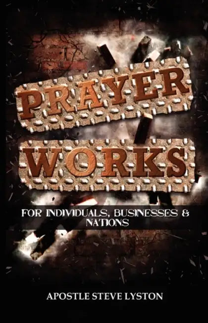 Prayer Works! by Apostle Steve Lyston