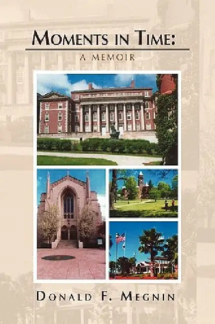 Moments in Time: A Memoir by Donald F. Megnin