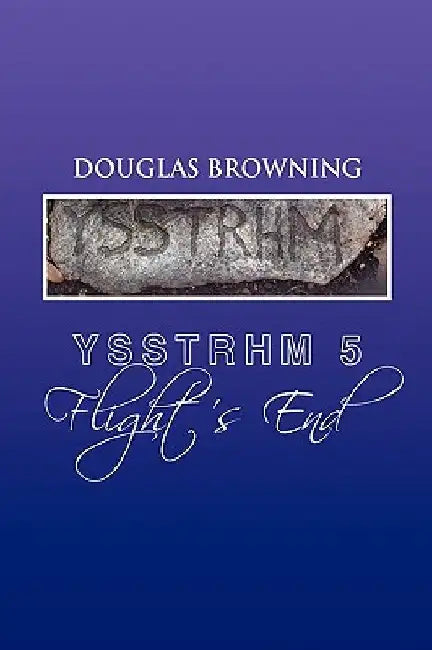 Ysstrhm 5, Flight's End by Douglas Browning