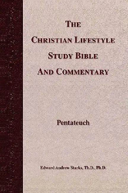 The Christian Lifestyle Study Bible and Commentary by Edward Andrew Th D. Starks