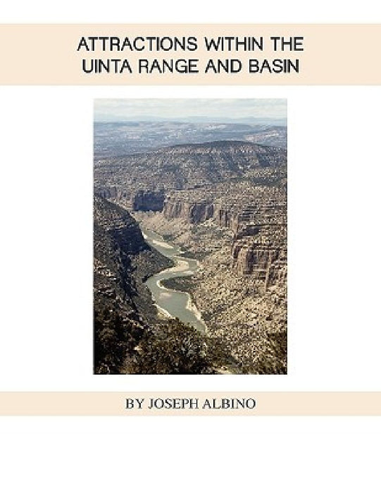 Attractions Within the Uintah Range and Basin by Joseph Albino