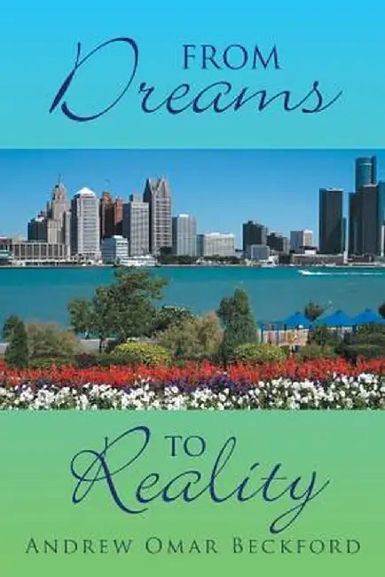 From Dreams to Reality by Andrew Omar Beckford