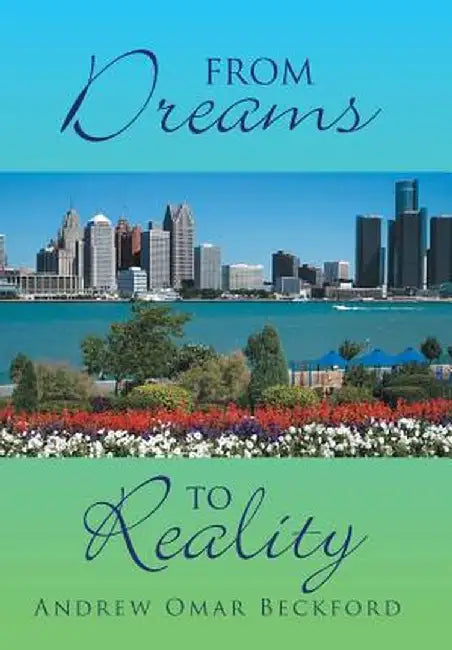 From Dreams to Reality by Andrew Omar Beckford